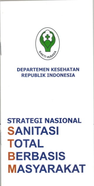 DEPARTEMEN KESEHATAN
   REPUBLIK INDONESIA




STRATEGI NASIONAL
SAN ITAS I
TOTAL
BERBASIS
MASYARAKAT
 