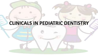 CLINICALS IN PEDIATRIC DENTISTRY
 