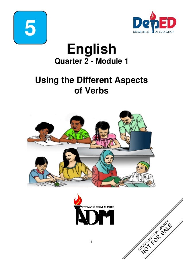1
English
Quarter 2 - Module 1
Using the Different Aspects
of Verbs
5
 
