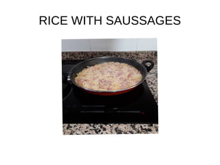 RICE WITH SAUSSAGES
 