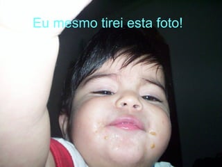 Eu mesmo tirei esta foto! 