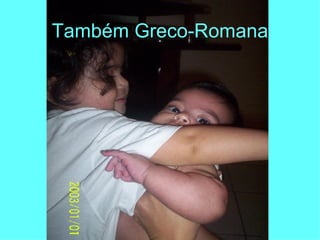Também Greco-Romana 