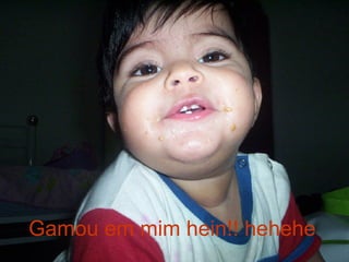 Gamou em mim hein!! hehehe 