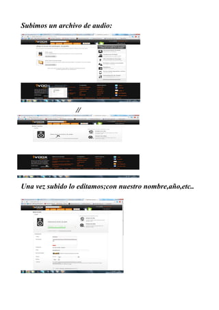 Subimos un archivo de audio:




                 //




Una vez subido lo editamos;con nuestro nombre,año,etc..
 