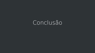 Conclusão
 