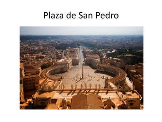 Plaza de San Pedro

 