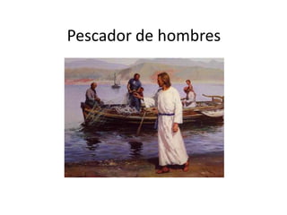 Pescador de hombres

 
