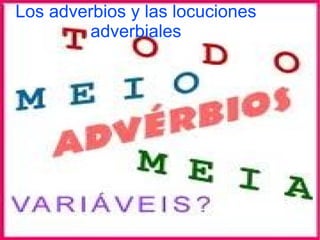 Los adverbios y las locuciones adverbiales 