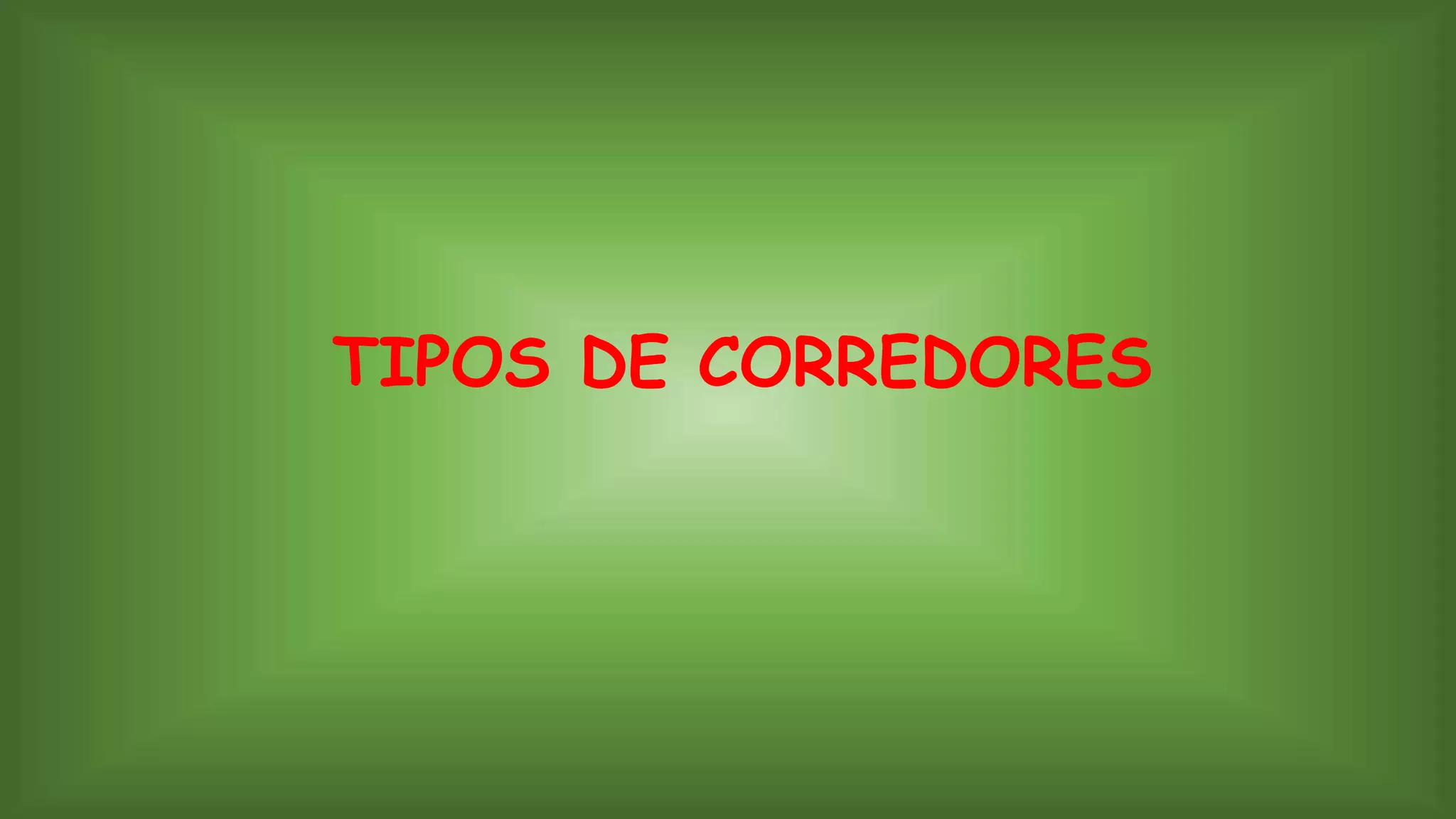 TIPOS DE CORREDORES