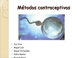 Métodos contraceptivos ,[object Object],[object Object],[object Object],[object Object],[object Object]