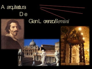 A arquitectura De Gian Lorenzo  Bernini 
