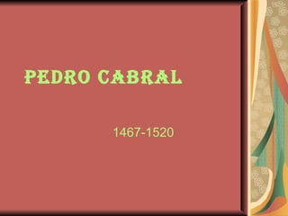 Pedro Cabral 1467-1520 