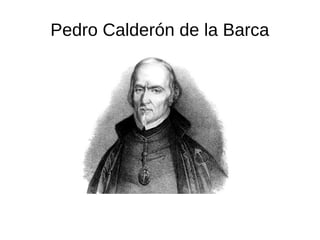 Pedro Calderón de la Barca
 