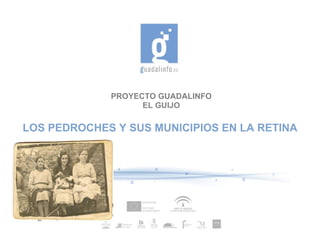PROYECTO GUADALINFO EL GUIJO LOS PEDROCHES Y SUS MUNICIPIOS EN LA RETINA 