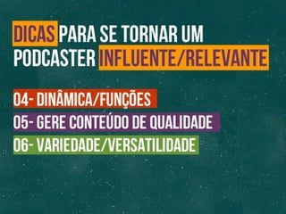 COMO SE TORNAR UM PODCASTER INFLUENTE