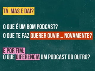 COMO SE TORNAR UM PODCASTER INFLUENTE