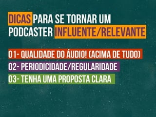 COMO SE TORNAR UM PODCASTER INFLUENTE