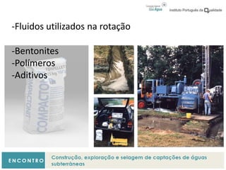 -Fluidos utilizados na rotação
-Bentonites
-Polímeros
-Aditivos
 