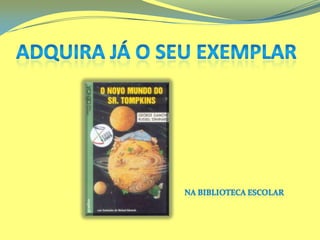Adquira já o seu exemplarNa Biblioteca Escolar