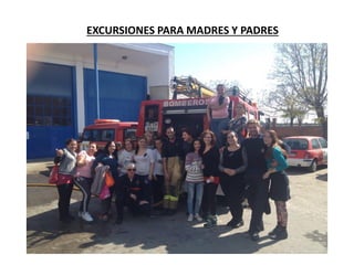 EXCURSIONES PARA MADRES Y PADRES
 