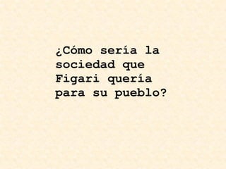 ¿Cómo sería la sociedad que Figari quería para su pueblo? 