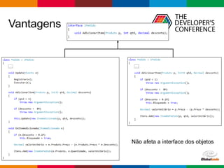 Globalcode – Open4education
Vantagens
Não afeta a interface dos objetos
 