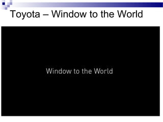 Toyota – Window to the World
 