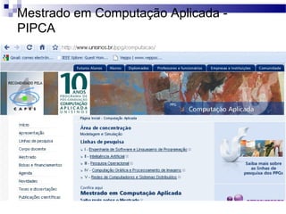Mestrado em Computação Aplicada -
PIPCA
 