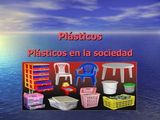 Plásticos Plásticos en la sociedad 