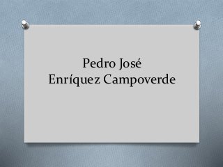 Pedro José
Enríquez Campoverde
 
