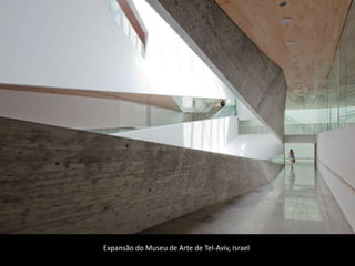 Expansão do Museu de Arte de Tel-Aviv, Israel
 