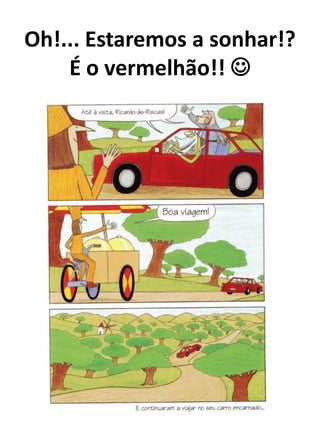 Oh!... Estaremos a sonhar!?
    É o vermelhão!! 
 