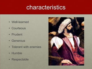 characteristicsWell-learnedCourteous PrudentGenerousTolerant with enemiesHumbleRespectable