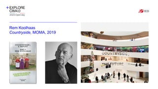 Rem Koolhaas
Countryside, MOMA, 2019
Inserire qui il
logo
dell’azienda
Inserire qui immagine
Inserire qui immagine
 