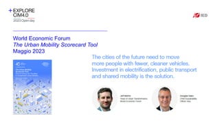World Economic Forum
The Urban Mobility Scorecard Tool
Maggio 2023
Inserire qui il
logo
dell’azienda
 