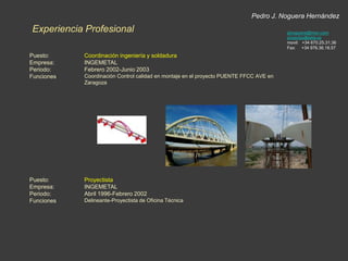  Imprenta industrial en AlicantePuesto:Empresa:Periodo:Funciones:Proyectista SENIORINGEMETALJunio 2003-Febrero 2005Delineante-Proyectista de Oficina TécnicaParticipación en diversos proyectos como el Muro de las Naciones de Santiago Calatrava en Atenas 2004