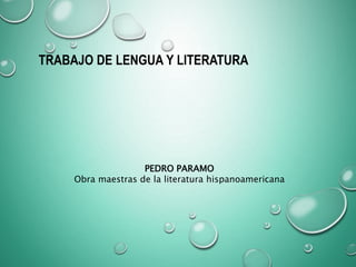 TRABAJO DE LENGUA Y LITERATURA
PEDRO PARAMO
Obra maestras de la literatura hispanoamericana
 