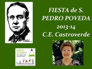 FIESTA de S.
PEDRO POVEDA
2013-14
C.E. Castroverde
 