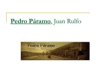 Pedro Páramo , Juan Rulfo 