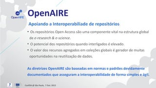 OpenAIRE
Apoiando a Interoperabiliade de repositórios
• Os repositórios Open Access são uma componente vital na estrutura ...