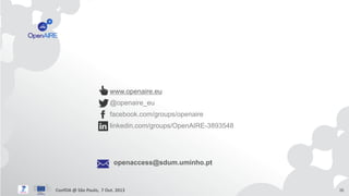 www.openaire.eu
@openaire_eu
facebook.com/groups/openaire

linkedin.com/groups/OpenAIRE-3893548

openaccess@sdum.uminho.pt...
