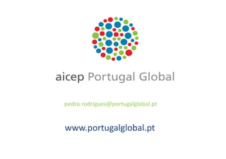 pedro.rodrigues@portugalglobal.pt

www.portugalglobal.pt

 