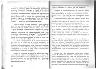 Viria a assinalar a foz do Rio São Francisco, o primeiro
acidente da costa desde Morros de Camaragibe, segundo sua
percepção. O fundeio de Camaragibe ou Enseada de São Migue],
trinta milhas ao norte de Jaraguá, seria utilizado para aguada e
descanso em apoio aos navegantes de mais de cem anos depois, em
mar abrigado, boa água de beber. Ou Vespúcio não assinalou
Jaraguá porque estava tão fatigadÓ que não desejou "dar mais
detalhes a respeito da navegação efetuada" como alude Moacyr
Soares Pereira em "A Navegação de 1501 ao Brasil e Américo
Vespúcio'·, e nosso futuro porto foi ficando para depois.
Apesar da omissão do grande cosmógrafo, a Ponta de Jaraguá
seria vista por outros navegadores e assinalada no "Tratado
Descritivo do Brasil", de 1587, por Gabriel Soares e Souza, assim:
"... o Rio da Alagoa (canais lacustres da Manguaba e da Mundau
ou do Norte) onde também entram caraveJões, o qual se diz
da Alagoa, que nasce de uma que está afastada da costa, o qual
rio chamam os índios o porto de Jaraguá". Na visão espacial do
caeté, a Enseada de Jaraguá estava ligada ao Rio das Alagoas,
porque as anfractuosidades do terreno em volta das águas onde
viviam eram por eles relacionadas de perto.
Se os índios chamavam Jaraguá de um porto era porque ele já
era usado para o tráfego com os europeus, precisamente os
franceses, que por aqui passavam desde o início do século. Eram
os mesmos que Dom Rodrigues D'Acufia avistou em 1526 quando
deu na Praia do Pontal de Coruripe, náufrago, depois que sua nau
rSão Gabriel" foi ao fundo. E, como se sabe, lá encontrou dois
navios franceses embarcando p~u-J?rasil.
Estão aí os primórdios da vocação de Jaraguá como porto,
onde podemos imaginar os_@ arrastando os troncos de
ibirapitanga até a beira da praia, ao lado de batelões a remo que os
levavam aos navios, tudo isto bem ali onde está a Associação
Comercial. É uma bela coincidência para início de uma História de
intercâmbio e navegação.
18
-----·---
orno a ambição de riqueza fez um pioneiro.
Certamente a fortuna perambulava na cabeça de Manuel
ntônio Duro quando, por volta de 1609, construiu uma casa de
11julo e telha na Ponta de Jaraguá, local jnteiramcnte desabitado,
11cg11ndo Craveiro Costa "longe das vistas dos dizimeiros ávidos,
oferecendo aos produtores maiores compensações" .
Ele estava informado de que o local fora antes utilizado pelos
l11dios para o comércio, o que faziam também um pouco ao sul,
1111ma praia que chamavam de Porto Novo dos Franceses. e no
Pontal de Coruripe, visitado pelos mesmos mercadores.
O Porto Novo dos Franceses era então freqüentado pelos
ltscais de Sua Majestade o Rei de Portugal, numa incômoda
presença, e que moravam em Santa Maria Madalena de. Alagoa do
Sul ou em Santa Luzia do Norte, Potto Calvo, Penedo, onde se
formava uma sociedade canavieira e administrativa.
Em· Jaraguá. pelo contrário, as autoridades não chegavam.
penas havia por lá uma vegetação rala e 1.Jrejos dificultando as
lt~ações e distraindo para outras bandas as autoridades fiscais.
( ..,. Como cada época é uma época. naqueles anos distantes as
) p1aias não pareciam atrativa.~.-e nelas não se encontra:a beleza
11lguma nem refrigério. Ao contrário, as pessoas se fixavam mais
110 interior, em busca de terra·s doces e férteis do massapê para o
plantio da cana, numa paisagem mais verde e fresca,_amplas matas
<' córr~g.Qs limpos. E fixavam-se em Po1to Calvo, Penedo, Santa
Madalena e Santa Luzia, em tomo dos engenhos e fazendas por ali
l'Spalhados.
Por tudo isso, não teria Manoel Antônio Duro a menor
i11tenção de plantar cana-de-açúcar e montar engenho em terra
1mlgada, arenosa e pouco fértil, onde tudo pelas redondezas era
lc11na de mangue ou dunas baixas que represavam as águas da
chuva ou descidas do tabuleiro, elevações discretas recobertas de
capoeira baixa e feia. Boa água doce não havia para abastecer de
todo um engenho. Mas lá estava a casa, cc1tamente.cercada por
umas poucas choças de palha~ imaginemos (pelas distâncias antes
19
 
