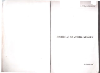 HISTÓRIAS DO VELHO JARAGUÁ
MACEIÓ, t 998
 