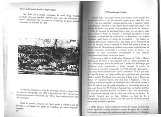 de seu ª.utor pelos detalhes da paisagem.
. ~o fi~al da Avenida, próximos da atual Praça Sinim
ex1st1am d1ve_rs~s prédios maiores, por certo de utilização
firmas, repart1çoes do Governo ou residências de gente abasta
mostradas no desenho de 1869.
~-- --
,, .:
de No ~~d.o, plantado no Alto do Jacutinga, estava 0 antigo Farol
Macc10, inaugurado em 1857 e demolido em 1955 devido aos
desbarrancamentos da'enchente de 1949 e logo . 1 d
d J · t'nh ' unp ru1ta o no Altoo acrn 1 o.
>. Mais ao poente, próximo do Farol, estão a célebre Casa da
1olvora e os fundos da Igreja da Catedral, no canto esquerdo
superior.
5)
O Panorama Atual:
UIUd11 hoje o navegante passa pelo mesmo ponto estação dos
ltl l 1 Muller e do Almirru1tado inglês, quase nada lhe resta
~li 11
1·111 dos lrapiches'', nenhum prédio, mas o Trapiche Velho
'"ln Cl.,IC. Verifica-se que alguns foram demolidos como o da
1 1 1k Subão e sua ponte com guindaste no início da Pajuçara.
Ptt11li1 dL• Jaraguá foi ampliada para o mar por um aterro onde
hlcm o Porto de Maceió, o terminal açucareiro, o pier
mi 1111, os depósitos de combustível da Petrobrás e os amplos
1til 11s, onde ficava a Escola de Aprendizes. Ao fundo, os
ltll 1111 da Pajuçara cortam o céu. Uma ampla favela formou-se na
lttl 1 dt• Jaraguá, desde a entrada do Porto até quase a altura da
111~11 Ponte de Desembarque, inclusive ocupando as instalações da
11111.1 ( 'ibrazém, mostrando a evolução social do bairro e as
11 '"'' de uma população desamparada e que cresceu
111~·111osamente neste século que passa:
'wguem-se a sede da Federação Alagoana de Vela e Motor,
1111 .1 casas de favela e um coqueiral entre os velhos armazéns da
, Albuquerque. Mais ao fundo está o prédio da Alfândega que
1 ll1111c11te ainda testemunha o Velho Jaraguá. O prédio da
.11l1ação Comercial, inaugurado em 1928, domina a paisagem e,
1111.1 os que estão familiarizados com os desenhos, vê-se o que resta
i1,, l rnpiche Novo, um longo prédio que ocupa todo um quarteirão
1h ·de o extinto Produban com sua caixa d'água e até o Banco do
Jl1.1'iil. O Trapiche Faustino era onde fica o Bradesco, e nele se
'11111cleu a incrível façanha de deformar uma edificação vetusta e
, li~·w de beleza, que de nada atrapalhada a disposição interna de
11111.1 casa financeira. O Trapiche Segundo tem os fundos também
1ltl·1·ndos por estranho desenho circulante e feio. Por deformação
d11 arquitetura origi.nal, não se vêem com clareza os fundos do
l 1,1piche Jaraguá que era bem definido no final da Sá e
lhuquerque. Segue-se a Avenida da Paz cheia de edifícios que em
q11csc nada lembram o passado.
. O tão falado e pouco conhecido Aterro de Jarnguá foi feito por
111:1õcs sanitárias e para promover acesso do porto até n cidade,
lhcilitando n passagem dus carroças e suas mcrcndorins. A ohra nilo
 