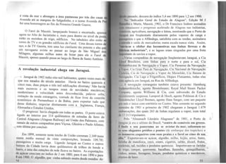 é vist_a do ~ar e abrangeu a área pantanosa por trás das casas
A~emda ate as margens do SaJgadinho, e o nome Avenida da p
foi urna homenagem ao fim da Primeira Grande Guerra.
O Farol de Mac~ió: lampejando branco e encarnado, aparec
ag~a no Alt? do Jacmtmho e, mais para dentro no nível da praia,
estao.os moinhos de trigo, edifícios. No tabuleiro alto estão as
torres de TV e os grandes edifícios do Farol. Uma dessas torres de
aço, a da TV Gazeta, tem uma luz cintilante tão potente e alta que
u11:1 navegante avista. ao passar ao largo de São Miguel dos
Mtla~r~s, algumas milhas antes de boiar para ele 0 Farol de
Mace10, apenas quando passa ao largo de Barra de Santo Antônio.
~--;~~~;~~-~~--i~:i~~;;~~i-~~~;~--~~--~~~~;~~-----------
r 4 Jaraguá de 1902 tinha oito mil habitantes, quatro vezes mais <lo
q~e nos meados do século anterior. Havia no bairro quarenta e
cm~o ruas, duas praças e três mil edificações diversas/ Não havia
mais e~cravos e os. tempos eram de novidades mecânicas,
?1~der:11smo e velocidade antes desconhecida, palavra solta,
mutaya~ da moda estrange,ira, vontade de ficar livre do contrôle
econom~co ?e Pernambuco e da Bahia, para exportar tudo que
~esse dmhe1ro, negoci~r diretamente com ~ _Inglaterra, França,
Alemanha e Estados Uii.tdos. - ·
. O prog.ress~--iiavia chegado em todas as partes. O porto estava
ligado ao mtenor por 314 quilômetros de estradas de ferro da-
Cent:al Alagoana (Alagoas Railway) até União dos Palmares, com
rama~s ?e outras companhias para Viçosa, Glicério e Paulo Afonso,
esta ultima por concluir. '
Em 1.8~9, somente neste trecho de União correram 2.349 trens
numa ~ed1a mensal de vinte composições, levando I 09.781
pa~sage1ros ~ muita carga. Ligando Jaraguá ao éentro e outros
bairros da Cidade havia doze quilômetros de trilhos de bonde
burro,, e uma das estações da rede ficava no bairro. As exportaçõe:
de nçucar cresciam no índice de 2 em 1880, para 6 em 1890 e para
Hcm 1900. O algodão, que vinha subindo muito desde meados do
Ci4
lu p11i;1mdo, descera do índice 5,4 em 1890 para 1,2 em 1900.
Nu "Indicador Geral do Estado de Alagoas'', Edição M J
1ftlho e Murta, Maceió, ) 902, o Dr Francisco Isidoro assinalou
t • 11111'.iiasmo o progresso acelerado de Alagoas nas indústrias,
li 11 101 ngricultm·a, navegação e letras, mostrando que o Porto de
•Mllll era freqüentado diariamente pelos vapores de carga e
•ll~l·iros e que a Alfândega, satisfeita com as rendas, assinalava
1111111111 e saída de mercadorias numa escala nunca vista. Assim,
110ln se o sibilar das locomotivas nas linhas férreas e de
ltrlrn'l industriais'', e as lagoas eram singradas por uma frota
lh1tl1111tc de navios a vapor.
Wu'ins companhias de navegação freqüentavam Jaraguá, a Cia
lmd Brasileiro,"·éoin íil-ilias· 'para o norte e para o sul, Cia
P,11111111h11cana"'ê.lê Nai~€~i~?-~-Y~~.r1··cia Paraense da Navegação
V11prn , Cia gi:an: Pa@ fl~tl.!YWÇão, Ciá Náêional d.e NavegaÇão ·
11Mh·1111, Cia de Navegação a Vapor do Maranhão, Cia Baiana de
"' l'p11ção, clã"l age e "FrÍgÕrffiêos, Diq'ues Flutuantes, todas elas
11111 llHência em Jaraguá, na Rua da Alfandega.
t navegação estrangeira também estava presente: Hamburg
11d111m!riknfacne: ágente Brostelmãnn; Royal Mail Steam Packet~~- . ,.. ~ ···-·· .---~----.. - - ..
1 11111pnny, agente Williams & Cia, com subvensão do Estado
1 , l 11h:mentc suspensa~ Lamport & Hoolt, agente Pohlman & Cia e
N1111·d1;tscher Lloyd Bremen, agente Hans Seeger, com um paquete
11111 111ês e única com estritór1o no Centro. Mas somente no segundo
lllll''ltrc de 1901 e primeiro de 1902 chegaram a Jaraguá 1.479
1111!11rcações, das quais 263 de linhas regulares a vapor, num total
tl1 1/.113 tripulantes.
Pelo "Almanach Literário Alagoano" de 190l, o Porto de
l 11.1g11:í já era o sétimo do Brasil, "centro de comércio em grosso.
1 Iludo o seu panorama ao se avistar do mar, salientam-no
11~ M111s elegantes p-rédios e pontes (de embarque dos trapiches) e
o~ Inúmeros coqueiros com suas prãías e_o-farol ao cimo de mn.~
ttllo.0
Expo1tavarn-se açúcar, algodão, ~ilho,· feijão, arroz, fumo,
l111 l11ha de mandioca, coco, couro, cigarros~ ·sabão, álcool, frutas,
111.11ld1·ns, sal, tecid~s e produtos quín~icos. ~I~portá~a~m-s~-fariilhâ .,
dl· trigo, xarque, querosene, bacalhau, fazendas, quinquilharias, •
' 111hoH, annns, fen-agens, louças, produtos químicos e mecânicos,
11hj1.·tos de luxo.
55
"'
 