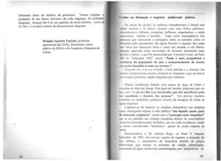 diferentes fases da história da província. Vamos resgatar a
produção de um denso lllÚverso, da vida alagoana, da realidade
alagoana. Jaraguá não é só um capítulo da nossa história - como já
foi dito, é a própria síntese da idiossincrasia alagoana.
Douglas Apratto Tenório, professor
aposentado da UFAL, historiador, sócio
efetivo do IHGA e da Academia Alagoana de
Letras.
( 'orno as doenças e esgotos andavam juntos.
No início do século, os médicos consideravam o litoral uma
'' 1•1ao doentia e lá estava Jaraguá com suas febres palustres,
1111:rmitentes e biliares, erisipelas, defluxos coqueluches e ainda
. ' '
111hcrculose, varíola e beribéri. Tudo seria conseqüência dos
p.1111anos que marcavam a paisagem, tanto os naturais como os
t111111ados pelo escoamento das águas fluviais e esgotos, das casas
•l'lll fossa que lançavam fezes e urina nas sarjetas a céu aberto,
1t11nção agravada pelas enxurradas de inverno, inundando ruas,
q11111tais e pátios, e que foi denunciada por Craveiro Costa na Parte
'111 do "Indicador 1902" assim: "Nada é mais prejudicial à
11lstência da população do que o armazenamento de nossas
1•t-reções lançadas·a ermo no terreno."
Segundo ele, o ar era viciado, o solo poluído e a situação das
1111ctas simplesmente imoral, podendo-se imaginar o que acontecia
l'111 Jaraguá portuário, região alagadiça por natureza.
._,
Muitas residências tinham seus poços de água de beber e
1111.inhar ao lado das fossas. Pela água ser incolor, julgavam que era
!.11a, mas "o seu uso lhe traz incômodos que são manifestos pela
1 or macilenta e doentia das pessoas". Era preciso também
~ ombater as epidemias palustres através da secagem de todas as
.1~uas expostas.
Cogitava-se de destruir os resíduos domésticos nas próprias
1 nsas, entregando depois à rede pública "um líquido quase puro
1lt• materiais orgânicos'', sendo este o "princípio mais simpático"
que já era adotado nas cidades européias através de reservatórios
.a11itários hermeticamente fechados, um em cada residência, sendo
"" fossas consideradas "deletérias", apesar de ainda estarem na
111oda.
Recomendava o Dr Alfredo Rego, na Parte V daquele
Indicador de 1902, um serviço regular de esgotos, a remoção do
lixo urbano, o saneamento da atmosfera através de praças
111 borizadas que seriam os pulmões da cidade, arborização,
1rntamento da água, motivo de contaminações, por ineficiência da
69
 