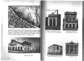 •
Jaraguá, 1932, seus trapicbes e pontes, visão topográfica de uma gravura
época. Da direita para a esquerda: Trapiche Jaraguá, Trapicbe Seguod
Trapiche da Alfândega, Trapicbe Faustino, Trapiche Novo, Ponte d
Jaraguá, Trapicbe Williams, Trapicbe Pohlman, Trapiche da Grea
Western e um trapicbe não identificado. o mais à esquerda.
Trapicbe Novo, 1925.
Armazém de Goulart e Cia, 1919.
O trapiche da Firma era o Segundo.
Trnpichc de Williams e Cia, 1919.
Armazém e escritório de
Rosa e Borges e Cia, 1919.
Casa Suissa, 1919.
77
 