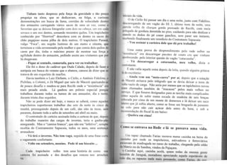 Tinham tanto desprezo pela força da gravidade e tão pouca
preguiça na alma, que se dedicavam, na folga, a curiosas
demonstrações em busca de fama, corridas de velocidade dentro
dos armazéns carregando vários sacos de uma só vez. como o
Severino que se deixou fotografar com dois na cabeça, um em cada
sovaco e um nos dentes, somando trezentos quilos. Um trapicheiro
conhecido por "Horrível" descolava com os dentes os sacos do
chão pegajoso numa pilha de dois metros. O trapicheiro Paraná,
vulgo "Foca", um negrão lustroso de um metro e oitenta, que
terminou a vida envenenado pela mulher e que comia dois quilos de
carne por dia, tinha o máximo prazer de mostrar sua força e
agilidade dentro do armazém, pedindo assim aos visitantes que por
lá chegavam:
- Fique aí sentado, camarada, para ver eu trabalhar.
Ele foi o dono do cadáver que Duda Calado, depois de fazer a
autópsia em busca do veneno que o abatera, cansou de dizer que se
tratava de um esqueleto de marfim. .
Havia também o Luiz Elefante, o Cirilo, o Antônio Fidolino, o
Pichilau, o Colomi, o Zé Miguel que saiu de Maceió queixando-se
de pouco desafio e mudou-se para Recife onde a "resistência" era
mais pesada ainda. Lá ganhou wn prêmio especial porque
trabalhou durante todos os turnos de um armazém, dia e noite,
durante trinta dias seguidos.
Não se pode dizer até hoje, e nunca se saberá, como aqueles
trapicheiros suportavam trabalhar das sete da noite às cinco da
manhã, prosseguindo depois de um café, das oito às treze, sem
pararem, durante toda a safra de setembro até abril ou maio.
O contratado de carteira assinada tinha a certeza de que, depoi
do trabalho maneiro das cargas de inverno, teria o ganha-pã
assegurado. Mas o "camisa branca'', que não era "infetivo", semp
recebia do Contramestre Sapucaia, todos os anos, uma sent~nç
arrasadora:
- Vá tirá o inverno. Não tem vaga, seguida de uma frase curta
e vagamente confortante:
- Volte em setembro, menino. Pode tê um biscaite ...
Cada trapicheiro velho tem uma história de como sua
carteiro foi assinada e dos desafios que venceu nos arrochos
C)(
Iniciais da vida.
O de Cirilo foi passar um dia e uma noite, jllllto com Fidolino,
ill''i~arregando de um vagão do SS 3, último trem da noite, uma
11.1111da velha de charque gordo prensado de Recife, com meia
pl)legada de gordura derretida no piso, cuidando para não deslizar e
110ndo os dedos do pé como ganchos, sem parar um instante
ll'Cebendo finalmente um veredicto do Contratante Sapucaia: '
- Vou assinar a carteira dele que dá pru trabalho!
.u ma outra prova do desprendimento pelo rude sofrer na
1cs1stência" era descarregar pacotes de couro cru que vinham
1podrecendo pelo interior quente do vagão "catacumba".
Vá descarregar a catacumba, meu velho, dizia 0
1 nntratante.
E nã~ ~a!ia aquele extra depois da loita, quando alguém gritava
111 cio escntono:
- Ai~~a ~em um "meio-carro" por aí, depois que a estação
ili Mace~o avisava pelo telégrafo que se devia deixar o trem de
ulta vazio de carga. Não seria por menos que os tapicheiros novos
1
·11111~ chamados também de "macacos" pelos mais velhos no
-t11
v1ço. E que fossem designados para as tarefas mais complicadas
1111110 aquela de subir numa escada de madeira de seis braças
111
l~cada P~~ cima de um monte de demerara e lá deixar um saco
l11fc1ro que Jª subia aberto, como se fosse um bruguelo de jumento
1111
colo para não cair açúcar dele antes da hora, e sob a
u·rnmendação do fiscal lá em baixo:
- Quebra em cima!
------------------------------------
('omo se entrava na Rede ~~i-;~-;~s;~~~-~~~--~~da.
.Um rapaz chamado Farias morava numa casinha na beira do
l nu1tnho por onde os trapicheiros, estivadores e ferroviários
111wmva~ de madrugada n~ rumo do trabalho, chegando pelo oitão
do Matriz ou da Sambra, vindos da Pajuçara.
~~asinha aqui, .casinha acolá, quase todas da mesma gente
h111111ld~ de Jaragua, moradores apreciando aquele espetáculo de
lollu dia, os rapazes nada mais pensando, como Farias. do ou
 
