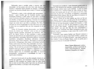 Reformado, passa a esculpir, pintar e escrever com ma
intensidade e já tem pronto esse novo livro onde descreve co
maestria o importante bairro portuário de Jaraguá, o ambiente
existente nas primeiras décadas desse século e o homem que ne
VlVta .
Analisando a parte a mim solicitada para apresentação - O
Homem - quero ressaltar que Zé Fernando transfere para aa
dissertações históricas o estilo usado em suas telas e esculturas.
como se estivesse utilizando o pincel e a goiva para nos transmitir,
com detalhes, ~s figuras por ele descritas: o hercúleo Zé Guindaste,
contrastando com a magreza do inglês Macgray, dono da égua puro
sangue que muito deu o que falar na paróquia, Põe Mesa, bela
caricatura do terrível freqüentador da zona onde botava pra correr
as putas com seu respéitável falo, por elas comparado ao de uin
jumento.
Assim, Zé Fernando continua descrevendo, com habilidade,
dezenas de criaturas que "loitavam" como se dizia em Jaraguá,
algumas décadas passadas, procurando nos transmitir, além do
perfil das figuras ilustres, os tipos populares e outras pessoas
comuns que apresentavam um comportamento que as caracterizava:
altos comerciantes, autoridades, funcionários públicos, marinheiros,
trapicheiros, carregadores, desordeiros, estivadores, soldados e
barcaceiros, dentre outras categorias. Não esquece as raparigas grã-
finas da Sá e Albuquerque, entre outras, e as do baixo meretrício:
Duque, Verde, becos do Urubu, Onça, Queimado e da Facada, com
seus célebres seixeiros, focos de moléstias venéreas, brigas e muita
cachaça. Há, em tudo isso, por parte do Zé Fernando, uma dose de
denúncia social por apontar as angústias e sofrimentos dos mais
pobres, a prepotência das autoridades e as diferenças na escala
humana, alguns ricos, os remediados sem brilho, os miseráveis
desamparados, constatando-se a sensibilidade do autor e seu
registro para o estudioso.
Inicia essa terceira parte de sua obra contando a história de um
coronel que aguardava, com entusiasmo, na Ponte de Jaraguá, a
chegada do filho estudante em Londres, como um cabra macho,
mas, ao pisar em terra firme, pintou logo como um efeminado pra
ninguém botar defeito, e o Zé narra o fato com perfeição.
142
llistoriador por excelência, o autor demonstra grande poder""'
p ,quisa, suas narrativas são explícitas e muitas delas parecem sei
º'"" de ficção, embora sejam a pura realidade. A mais rica fonte
d1 i.,lus histórias foi a venerável figura do velho Alfredo de Maya,
d1 lluem ouvi grande parte do que o Zé conta no seu livro; outro
111tormante de peso foi o seu genitor, ex-industrial e conceituado
11111hientalista Paulo Pedrosa, dono de uma fábrica de mosaicos no
111lcio da Avenida da Paz por muitos anos.
Durante a leitura de seu belo trabalho que deve ser lido por
111do alagoano, descobri que o prezado primo dá uma de mágico e
piocura escamotear os autores de certas façanhas: o mancebo salvo
il.1 sífilis por um anjo da guarda é o próprio Zé Fernando, e o João
·ll' Jade que aparece em mais de uma estripulia é o nosso velho
mnigo comum João Simões, conhecido mais recentemente por
"João Bardal", isso para não falar dos ricos comendadores e
1•portadores que cometeram atos falhos inimagináveis pelas suas
posições sociais e econômicas, e cujos nomes não se pode revelar
dt• maneira alguma.
Finalizando, quero apenas lembrar que Mossoró começou a
mia como cortador de cana na Usina Santa Clotilde e, quando veio
pnra Maceió, passou a ser pintor de parede. Logo depois, juntou-se
, 0111 Gedalva, a dona da Pensão Tabaris, ponto de partida para a
onquista do título de "rei da noite" de Maceió.
Edoor Valente Bittencourt, médico,
memorialista, professor aposentado da
UFAL e sócio honorário do Instituto
Histórico e Geográfico de Alagoas.
143
 